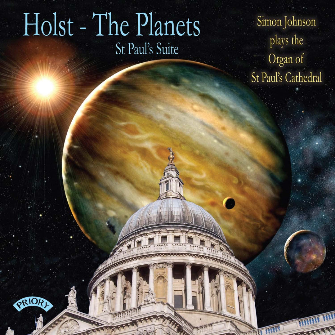 Holst: The Planets (transcribed by Peter Sykes) and St Paul's Suite ( transcribed Simon Johnson) / The Organ of St.Paul's Cathedral