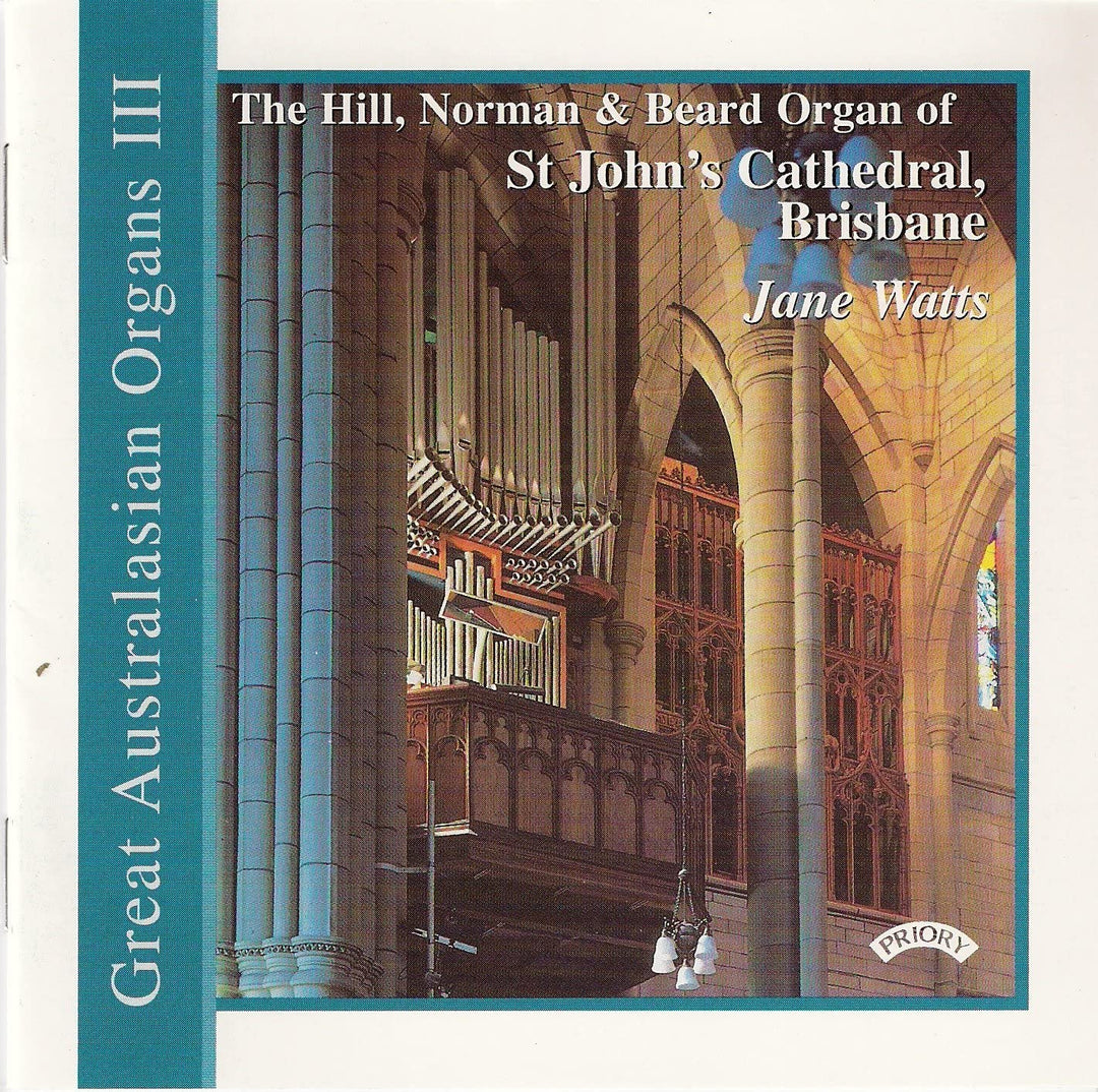 Jane Watts - Great Australasian Organs III - Jane Watts plays the Hill, Norman & Beard Organ of St. John's Cathedral, Brisbane [Audio CD]