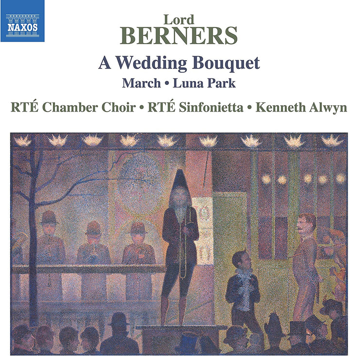 RTÉ Chamber Choir and Sinfonietta - Berners: A Wedding Bouquet [RTÉ Chamber Choir and Sinfonietta; Kenneth Alwyn] [Naxos: 8555223] [Audio CD]