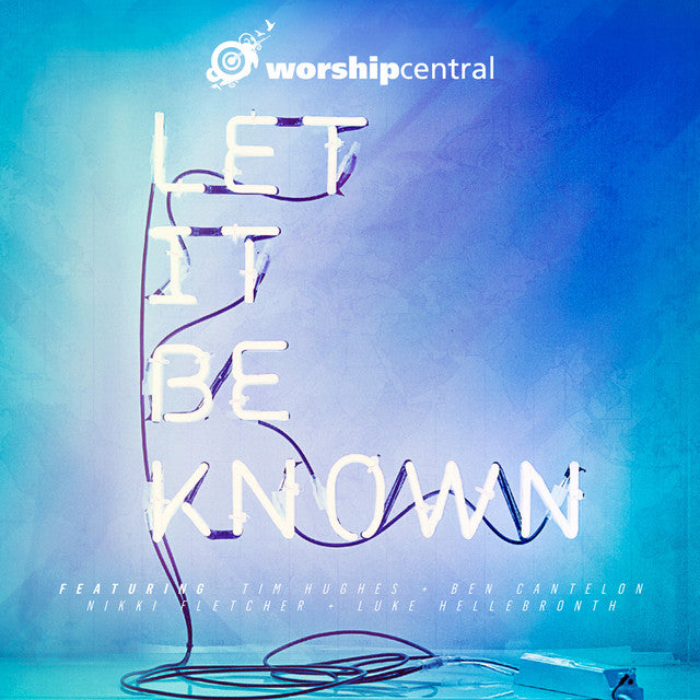 Worship Central  - Let It be Known [Audio CD]